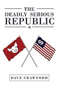 E-Book (epub) The Deadly Serious Republic von Dave Crawford