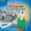 E-Book (epub) Lola and Sir Germs-A-Lot von Inna Horvath