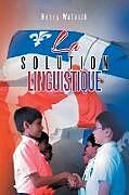 Couverture cartonnée La Solution Linguistique de Henry Walosik