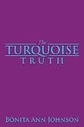 Kartonierter Einband The Turquoise Truth von Bonita Ann Johnson
