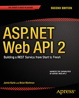 Kartonierter Einband ASP.NET Web API 2: Building a REST Service from Start to Finish von Brian Wortman, Jamie Kurtz