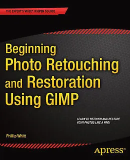 E-Book (pdf) Beginning Photo Retouching and Restoration Using GIMP von Phillip Whitt