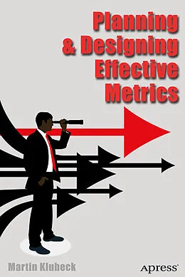 E-Book (pdf) Planning and Designing Effective Metrics von Martin Klubeck