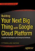 E-Book (pdf) Building Your Next Big Thing with Google Cloud Platform von Jose Ugia Gonzalez, S. P. T. Krishnan