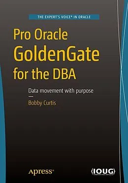 E-Book (pdf) Pro Oracle GoldenGate for the DBA von Bobby Curtis