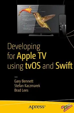 E-Book (pdf) Developing for Apple TV using tvOS and Swift von Gary Bennett, Brad Lees, Stefan Kaczmarek