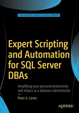 E-Book (pdf) Expert Scripting and Automation for SQL Server DBAs von Peter A. Carter