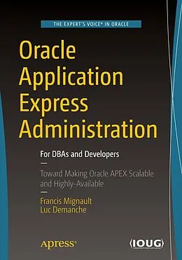 E-Book (pdf) Oracle Application Express Administration von Francis Mignault, Luc Demanche