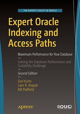 E-Book (pdf) Expert Oracle Indexing and Access Paths von Darl Kuhn, Sam R Alapati, Bill Padfield