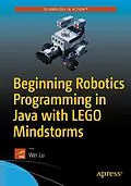 E-Book (pdf) Beginning Robotics Programming in Java with LEGO Mindstorms von Wei Lu
