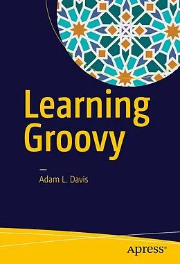 E-Book (pdf) Learning Groovy von Adam L. Davis