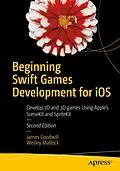 E-Book (pdf) Beginning Swift Games Development for iOS von James Goodwill, Wesley Matlock