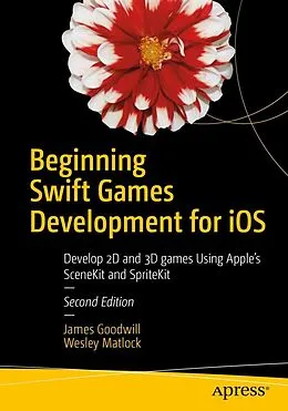 E-Book (pdf) Beginning Swift Games Development for iOS von James Goodwill, Wesley Matlock