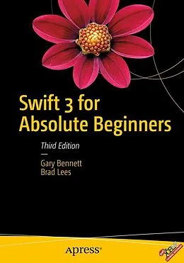 E-Book (pdf) Swift 3 for Absolute Beginners von Gary Bennett, Brad Lees