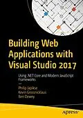 E-Book (pdf) Building Web Applications with Visual Studio 2017 von Philip Japikse, Kevin Grossnicklaus, Ben Dewey