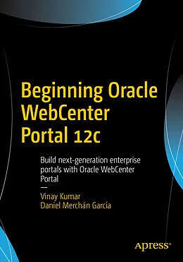 E-Book (pdf) Beginning Oracle WebCenter Portal 12c von Vinay Kumar, Daniel Merchán García