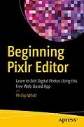 E-Book (pdf) Beginning Pixlr Editor von Phillip Whitt