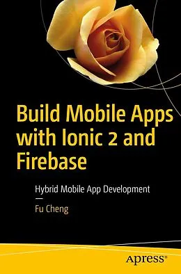 E-Book (pdf) Build Mobile Apps with Ionic 2 and Firebase von Fu Cheng