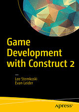 Couverture cartonnée Game Development with Construct 2 de Evan Leider, Lee Stemkoski