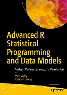 E-Book (pdf) Advanced R Statistical Programming and Data Models von Matt Wiley, Joshua F. Wiley