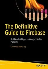 E-Book (pdf) The Definitive Guide to Firebase von Laurence Moroney