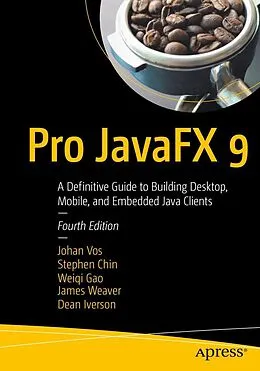E-Book (pdf) Pro JavaFX 9 von Johan Vos, Stephen Chin, Weiqi Gao
