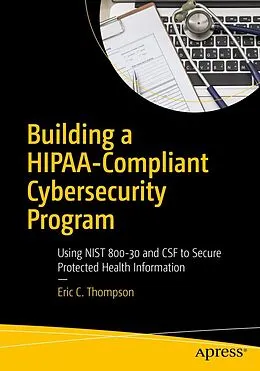 E-Book (pdf) Building a HIPAA-Compliant Cybersecurity Program von Eric C. Thompson