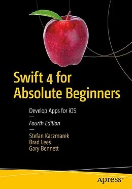E-Book (pdf) Swift 4 for Absolute Beginners von Stefan Kaczmarek, Brad Lees, Gary Bennett