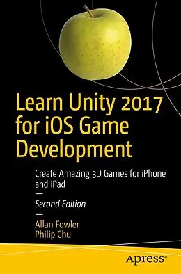 E-Book (pdf) Learn Unity 2017 for iOS Game Development von Allan Fowler, Philip Chu