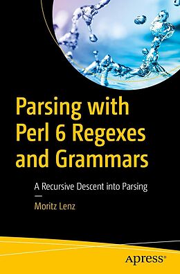 E-Book (pdf) Parsing with Perl 6 Regexes and Grammars von Moritz Lenz