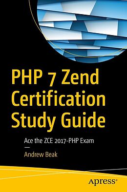 E-Book (pdf) PHP 7 Zend Certification Study Guide von Andrew Beak