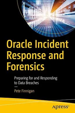 E-Book (pdf) Oracle Incident Response and Forensics von Pete Finnigan