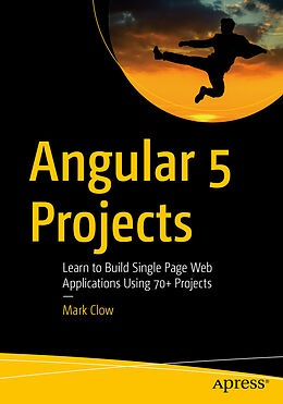 Couverture cartonnée Angular 5 Projects de Mark Clow