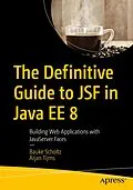 E-Book (pdf) The Definitive Guide to JSF in Java EE 8 von Bauke Scholtz, Arjan Tijms