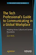 E-Book (pdf) The Tech Professional's Guide to Communicating in a Global Workplace von April Wells