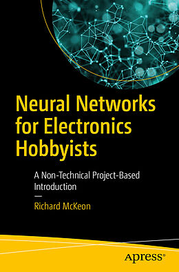 Kartonierter Einband Neural Networks for Electronics Hobbyists von Richard Mckeon