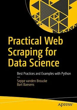 E-Book (pdf) Practical Web Scraping for Data Science von Seppe Vanden Broucke, Bart Baesens