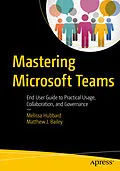 E-Book (pdf) Mastering Microsoft Teams von Melissa Hubbard, Matthew J. Bailey