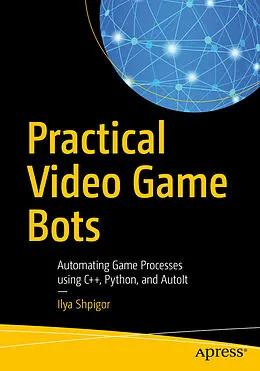 E-Book (pdf) Practical Video Game Bots von Ilya Shpigor
