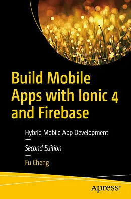 E-Book (pdf) Build Mobile Apps with Ionic 4 and Firebase von Fu Cheng