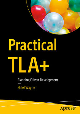 Kartonierter Einband Practical TLA+ von Hillel Wayne