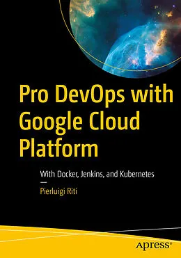 E-Book (pdf) Pro DevOps with Google Cloud Platform von Pierluigi Riti