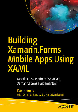 Kartonierter Einband Building Xamarin.Forms Mobile Apps Using XAML von Nima Mazloumi, Dan Hermes
