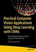 E-Book (pdf) Practical Computer Vision Applications Using Deep Learning with CNNs von Ahmed Fawzy Gad