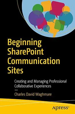 E-Book (pdf) Beginning SharePoint Communication Sites von Charles David Waghmare