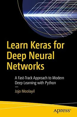 E-Book (pdf) Learn Keras for Deep Neural Networks von Jojo Moolayil