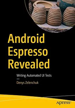 E-Book (pdf) Android Espresso Revealed von Denys Zelenchuk