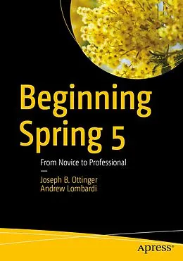 E-Book (pdf) Beginning Spring 5 von Joseph B. Ottinger, Andrew Lombardi