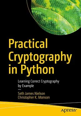 E-Book (pdf) Practical Cryptography in Python von Seth James Nielson, Christopher K. Monson
