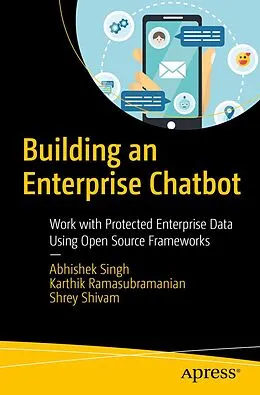 E-Book (pdf) Building an Enterprise Chatbot von Abhishek Singh, Karthik Ramasubramanian, Shrey Shivam